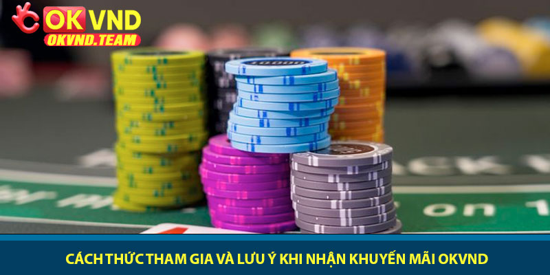 Khuyến mãi OKVND - Ưu đãi bùng nổ và giá trị nhất 2026 3 Cách thức tham gia và lưu ý khi nhận khuyến mãi OKVND