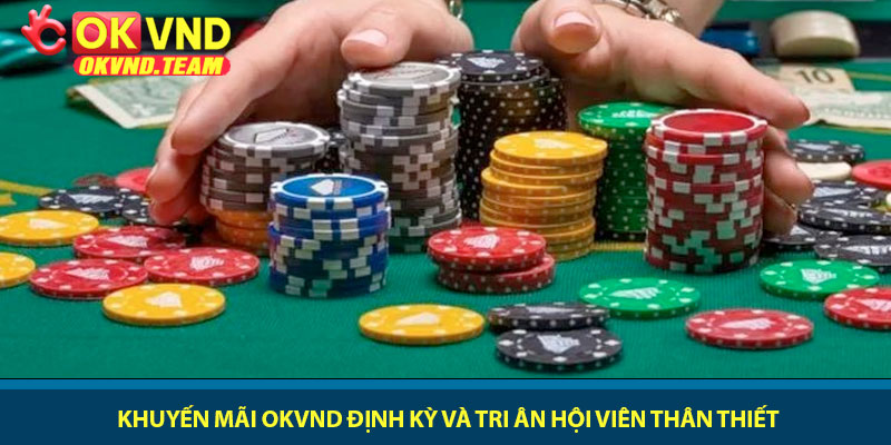 Khuyến mãi OKVND - Ưu đãi bùng nổ và giá trị nhất 2026 2 Khuyến mãi OKVND định kỳ và tri ân hội viên thân thiết