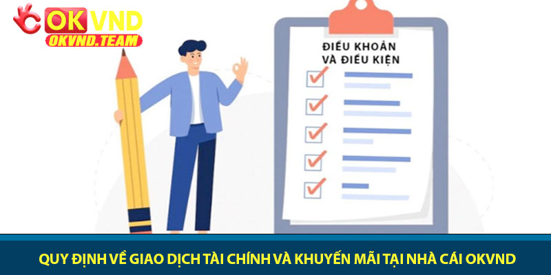 Điều khoản điều kiện – Quy định sử dụng dịch vụ tại OKVND 2 Quy định về giao dịch tài chính và khuyến mãi tại nhà cái OKVND