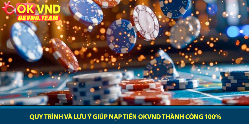 Nạp tiền OKVND - Hướng dẫn giao dịch an toàn và nhanh chóng 3 Quy trình và lưu ý giúp nạp tiền OKVND thành công 100%