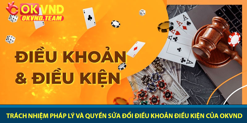 Điều khoản điều kiện – Quy định sử dụng dịch vụ tại OKVND 3 Trách nhiệm pháp lý và quyền sửa đổi điều khoản điều kiện của OKVND