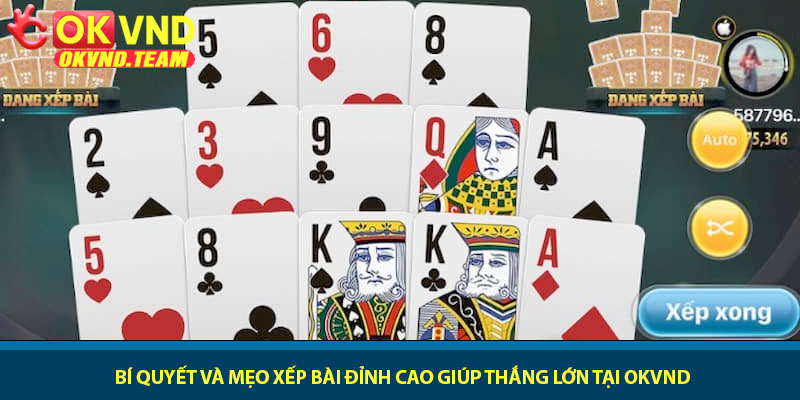 Mậu Binh là gì? - Luật chơi và chiến thuật tại OKVND 3 Bí quyết và mẹo xếp bài đỉnh cao giúp thắng lớn tại OKVND