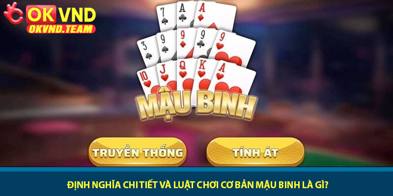 Mậu Binh là gì? - Luật chơi và chiến thuật tại OKVND 2 Định nghĩa chi tiết và luật chơi cơ bản Mậu Binh là gì?