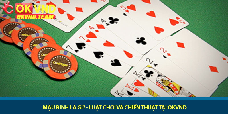 Mậu Binh là gì? - Luật chơi và chiến thuật tại OKVND 8 Mậu Binh là gì? - Luật chơi và chiến thuật tại OKVND