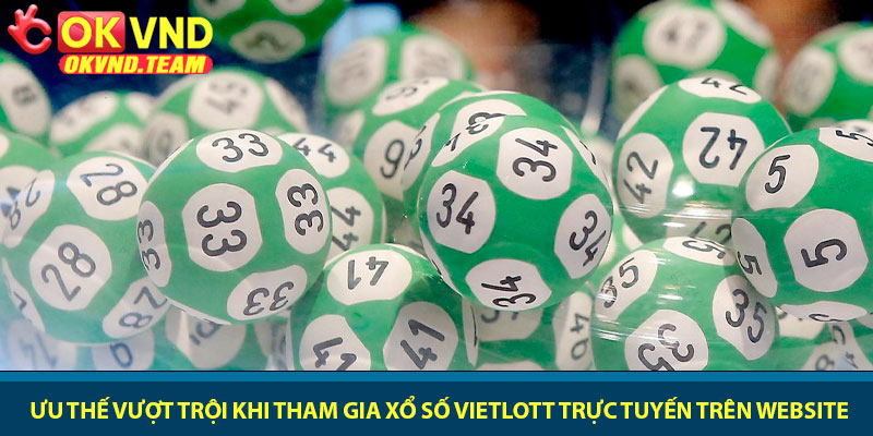 Xổ số Vietlott - Cơ hội chinh phục Jackpot hàng tỷ đồng 2026 3 Ưu thế vượt trội khi tham gia xổ số Vietlott trực tuyến trên website